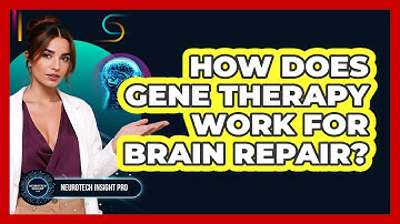 How Does Gene Therapy Work For Brain Repair? - Neurotech Insight Pro