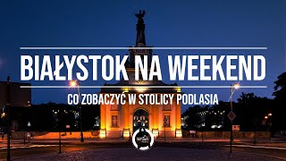 Białystok na weekend  co zobaczyć w stolicy Podlasia