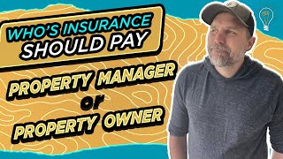 Who's Insurance Should Pay? - Property Manager or Owner