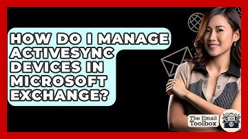 How Do I Manage ActiveSync Devices In Microsoft Exchange? - TheEmailToolbox.com