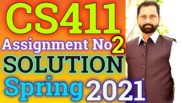 CS411 Assignment No.2 Spring 2021 100% Correct Complete Solution By Abid Farooq Bhutta.