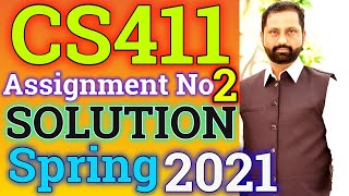 CS411 Assignment No.2 Spring 2021 100% Correct Complete Solution By Abid Farooq Bhutta.