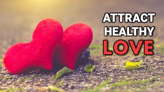 Find Healthy Love - Attract The Right Partner | Subliminal Messages