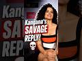 Kangana Ranaut SAVAGE Reply to Reporter 😱🔥