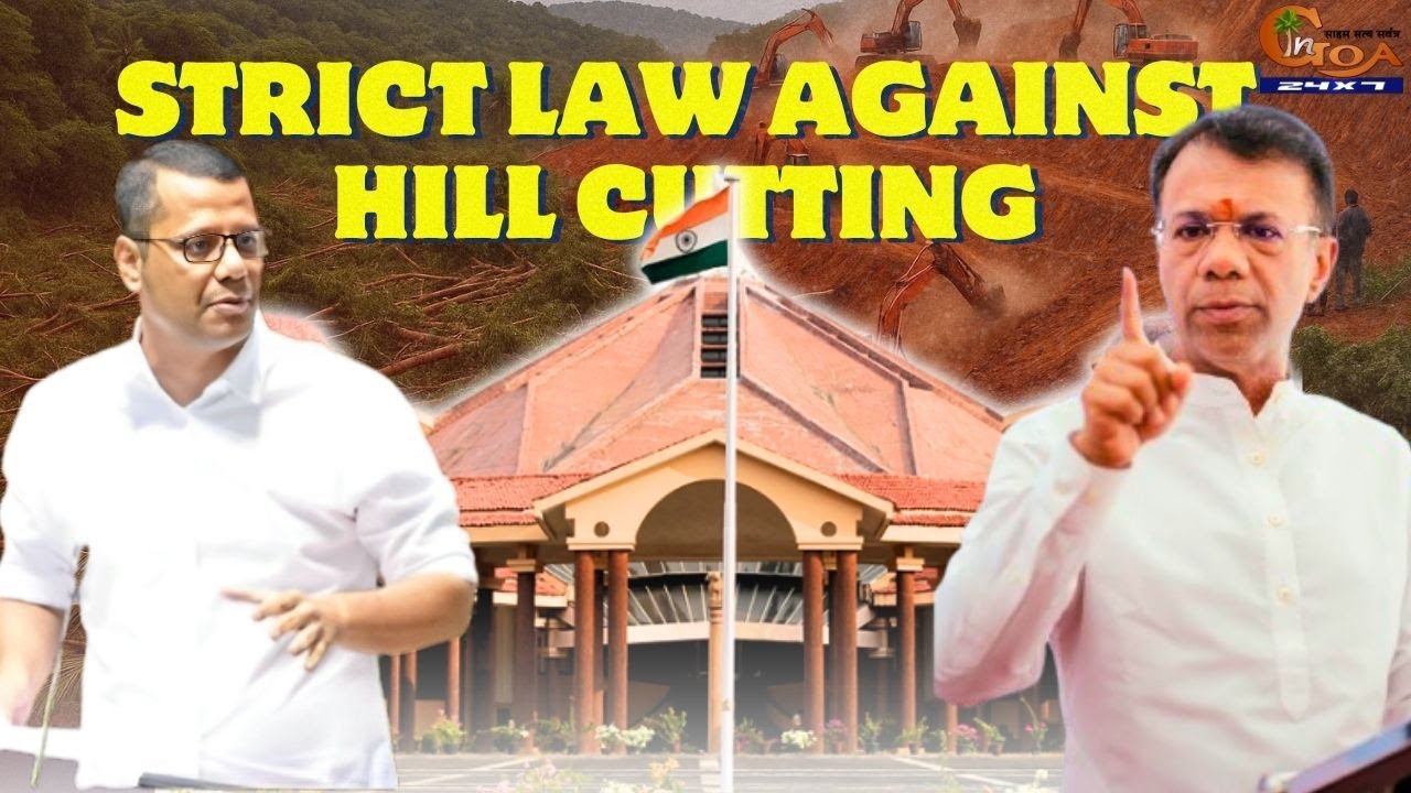 Strict law against hill cutting and illegal plotting soon,Says TCP Minister Vishwajit Rane
