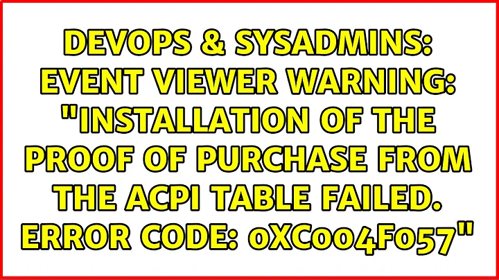 Event Viewer Warning: "Installation of the Proof of Purchase from the ACPI table failed. Error...