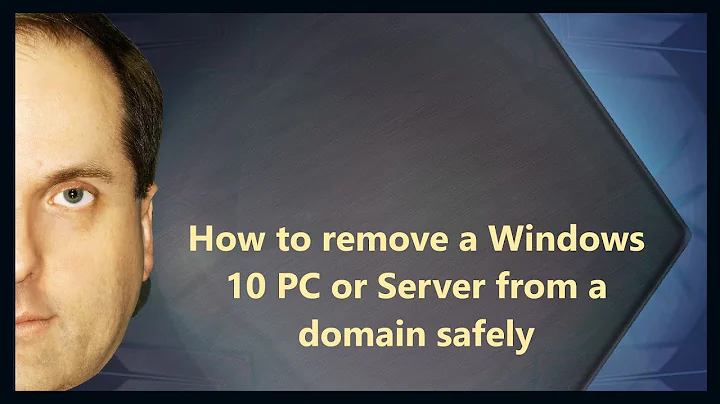 How to remove a Windows 10 PC or Server from a domain safely