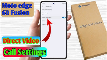 how to direct video call in moto edge 60 fusion, moto edge 60 fusion direct video call settings