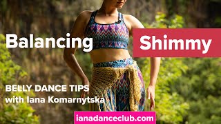 Balancing Shimmy - Belly Dance Tips from the Iana Dance Club