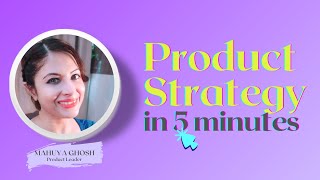 Product Strategy in 5 minutes (an overview)