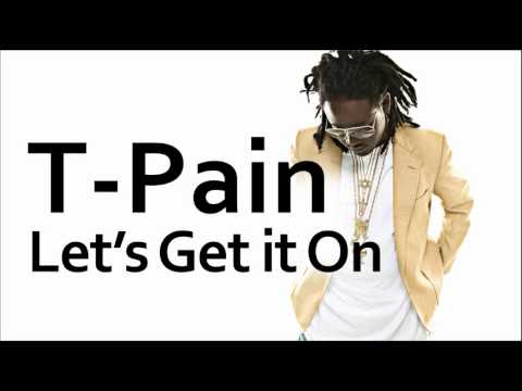 T Pain  Lets Get it On