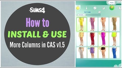 How to Install & Use More Columns in CAS Mod— The Sims 4  (Tutorial Tuesday)