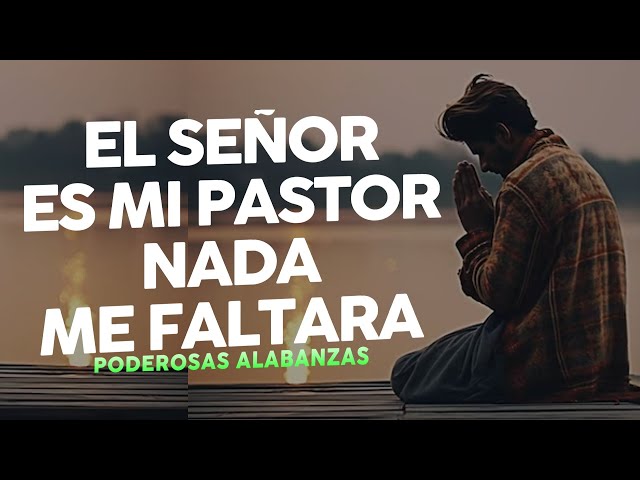 El Señor Es Mi Pastor Oración Oración Del Salmo 23 Para Situaciones