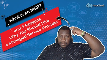 What Is A Managed Service Provider And 5 Reasons To Hire One | What Is A MSP Provider In Business?