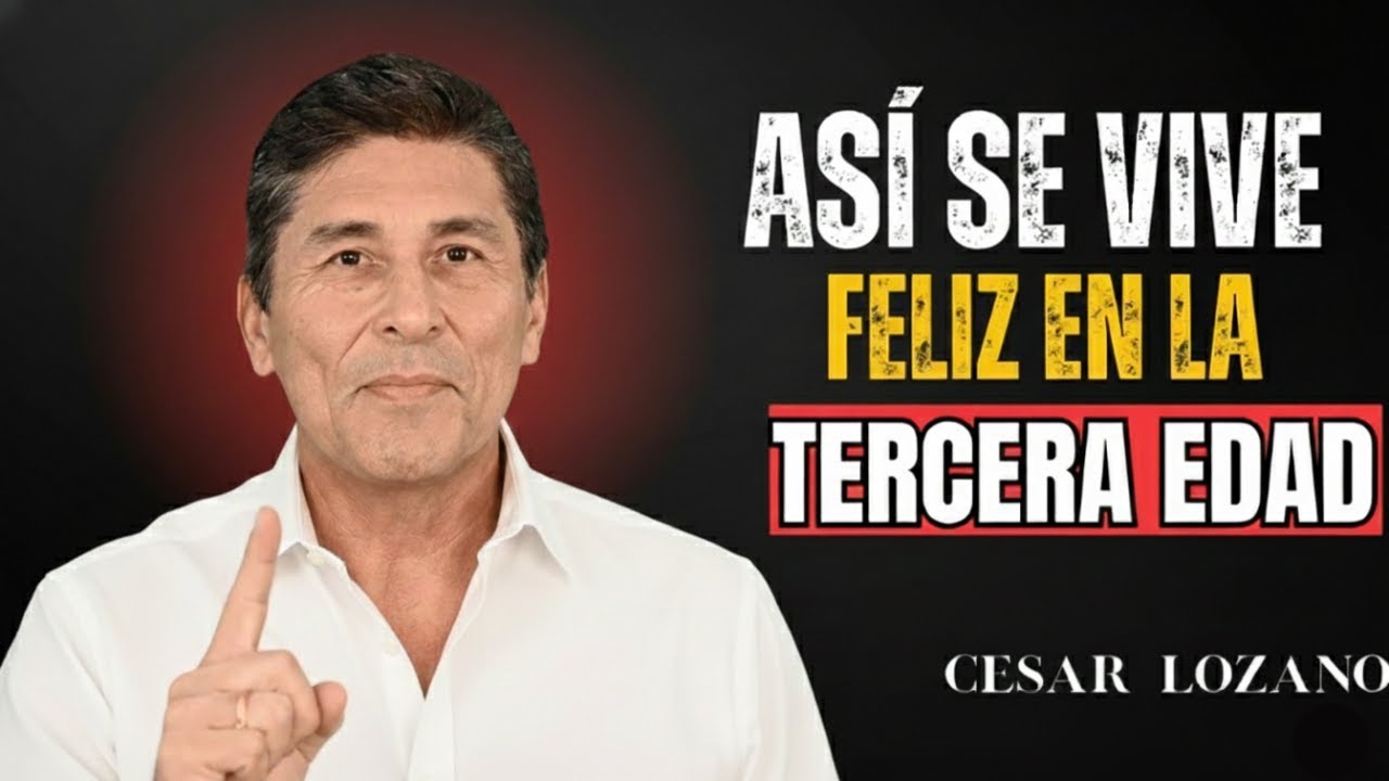 ✨ASÍ SE VIVE FELIZ EN LA TERCERA EDAD - César Lozano 🔥🧠