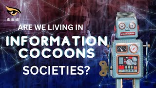 Are we living in information cocoons societies