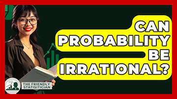 Can Probability Be Irrational? - The Friendly Statistician