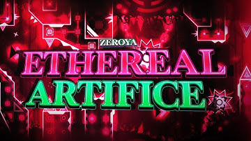 Geometry Dash - Ethereal Artifice (Extreme Demon) - By Zeroya & More