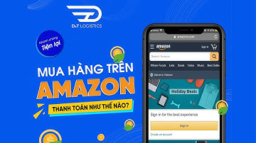 D&T LOGISTICS - HƯỚNG DẪN TẠO TÀI KHOẢN VÀ MUA HÀNG AMAZON