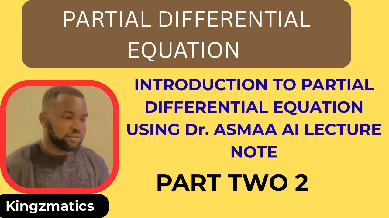 INTRODUCTION TO PARTIAL DIFFERENTIAL EQUATION USING Dr. Asmaa AI lecture note part 2