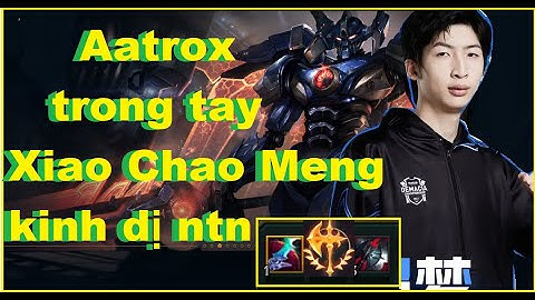 Xiao Chao Meng - Aatrox Trong Tay Xiao Chao Meng Kinh Dị Như Thế Nào?/DariusLol