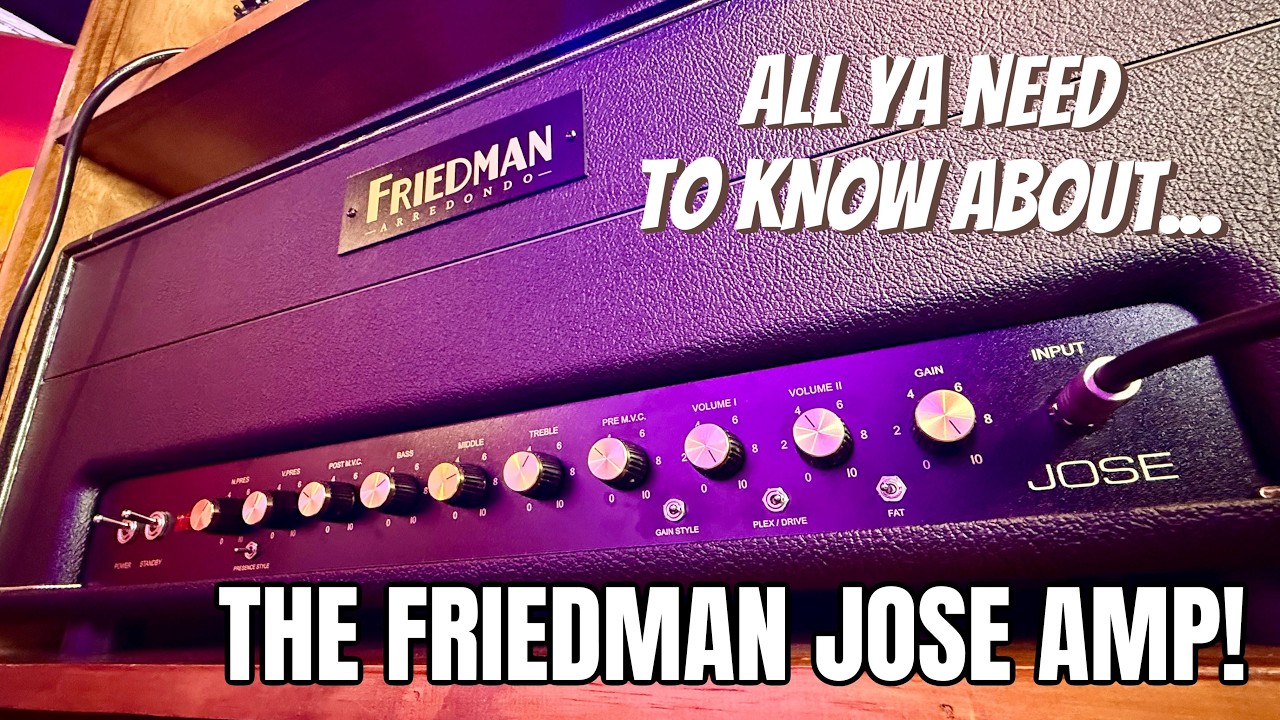 THE FRIEDMAN JOSE AMP - ALL YA NEED TO KNOW!