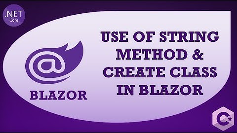 Blazor Tutorial - String Method & Create Class