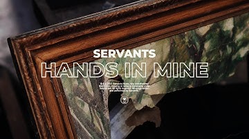 Servants - Hands In Mine (Official Music Video) 2021