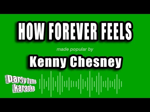Kenny Chesney - How Forever Feels (Karaoke Version)