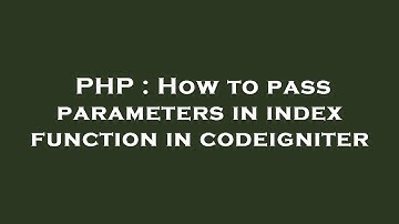 PHP : How to pass parameters in index function in codeigniter