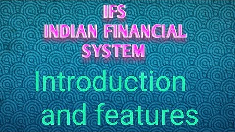 Introduction and features of IFS indian financial system | class 1 bcom 3 sem