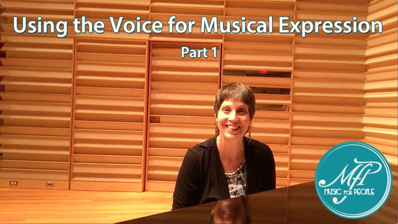 Using the Voice for Musical Expression - Irene Feher - Part 1 - Music for People