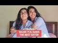 FilterCopy | Signs You Have The Best Sister | Ft. Pallavi Kedia and Vidushi Kedia