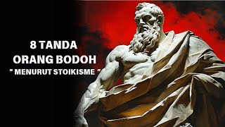 8 Tanda Orang Bodoh | Stoik Modern