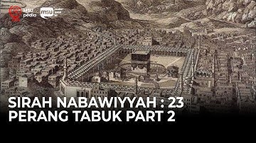 Sirah Nabawiyyah ke 23 - Perang Tabuk Part 2
