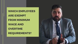 Exempt Employees from Minimum Wage and Overtime Requirements