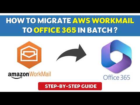 How to Migrate AWS WorkMail to Office 365 in Batch | Guide