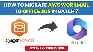Details How to Migrate AWS WorkMail to Office 365 in Batch | Guide Guide