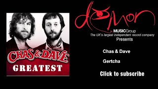 Video thumbnail of "Chas & Dave - Gertcha"