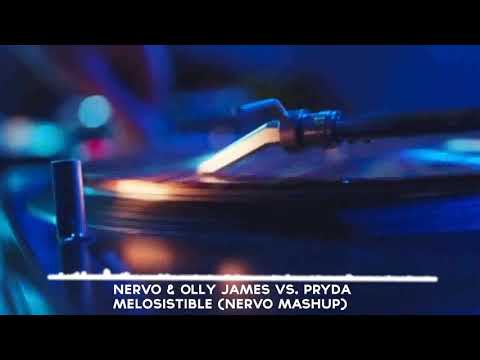 NERVO & Olly James vs  Pryda - Melosistible (NERVO Mashup)