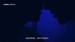 blackbear - aint trippin  (Tradução/Legendado)