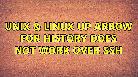 Unix & Linux: Up arrow for history does not work over SSH (2 Solutions!!)