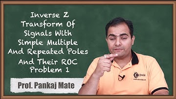 Inverse Z-Transform of Signal with Simple, Multiple and Repeated Poles and Their Roc Problem 01