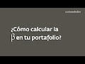 Calcula el coeficiente Beta en tu portafolio