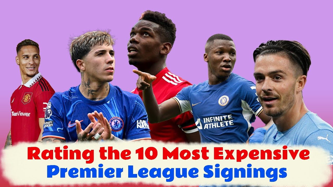 10 Most Expensive Premier League Signings – Boom or Bust?