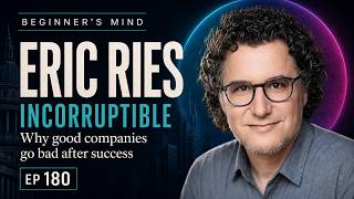 EP 180: Eric Ries | Why Good Companies Go Bad After Success