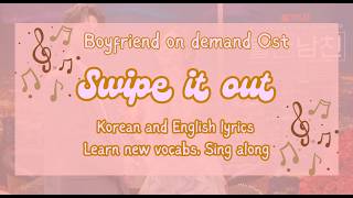 Swipe it out [Boyfriend on Demand OST] korean and english translate lyrics #Boyfriendondemand #월간남친