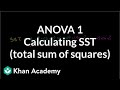 ANOVA 1 Calculating SST Total Sum Of Squares Probability And Statistics Khan Academy ANOVA 1 Calculating SST Total Sum Of Squares Probability And Statistics Khan Academy