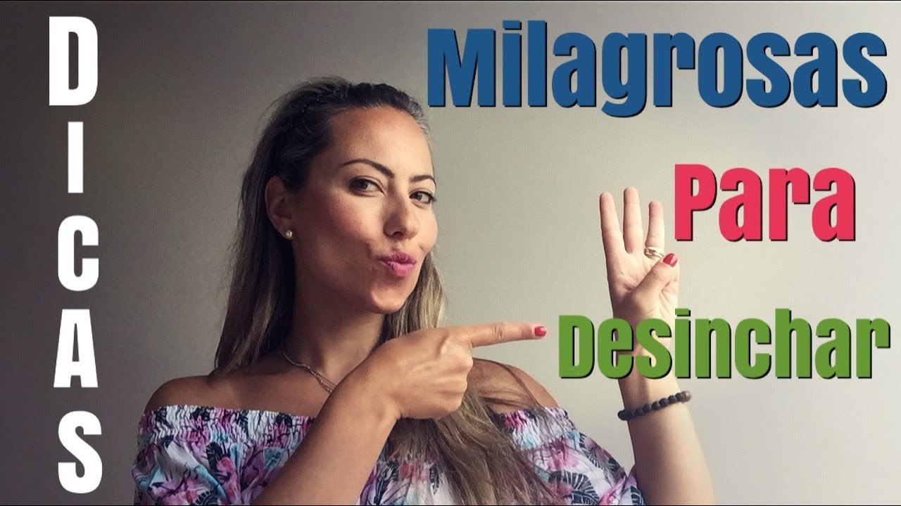 DICAS MILAGROSAS PARA DESINCHAR YouTube