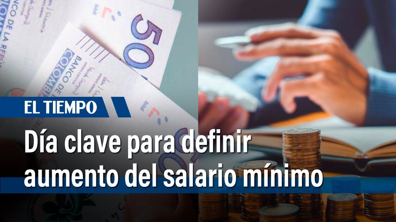 Día clave para definir aumento del salario mínimo | El Tiempo - YouTube